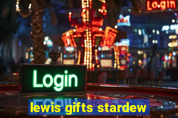 lewis gifts stardew